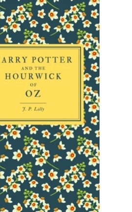 Harry Potter and the Hourwick of Oz