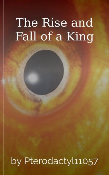 The Rise and Fall of a King