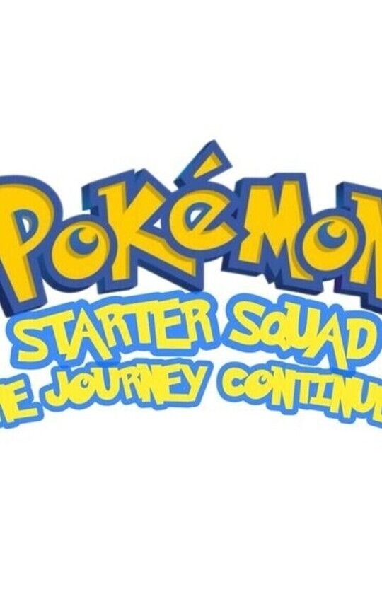 POKÉMON STARTER SQUAD: THE JOURNEY CONTINUES.