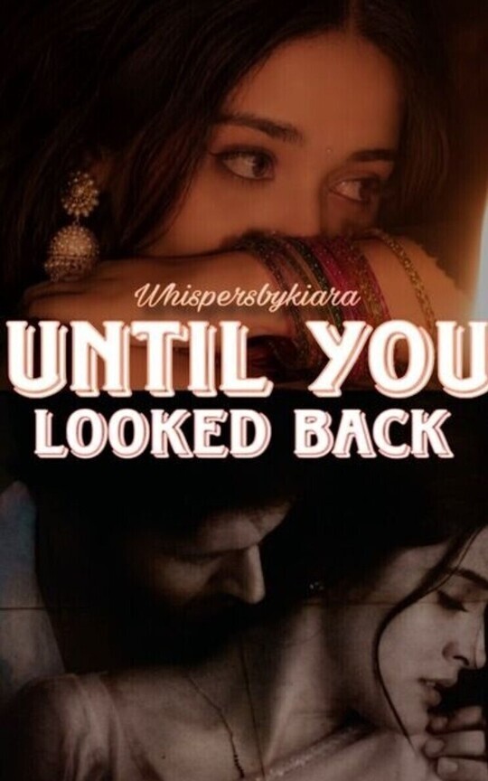 UNTIL YOU LOOKED BACK