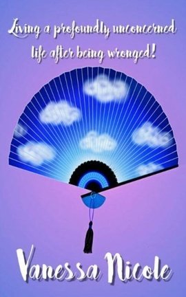 Living a Profoundly Unconcerned Life After Being Wronged!