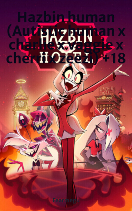 Hazbin human (Autistic human x charlie x vaggie x cherri x zeezi) +18