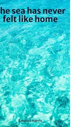 The sea has never felt like home