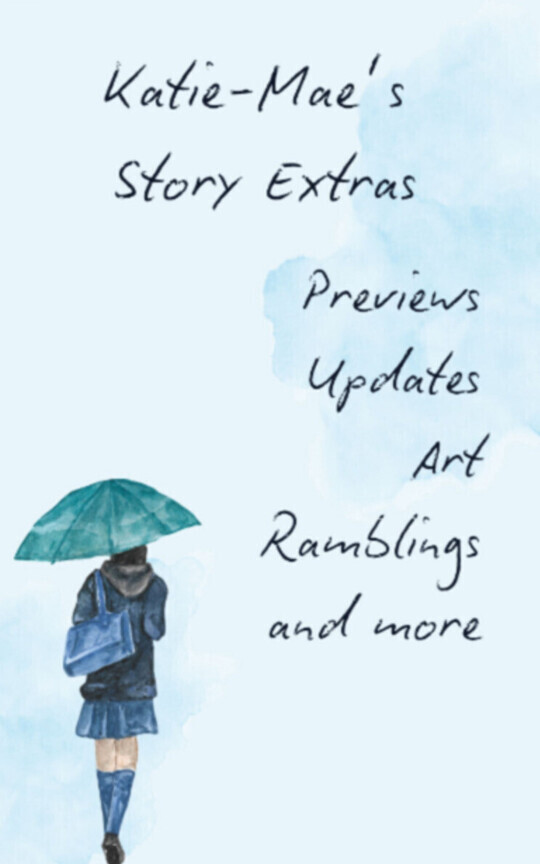 Katie-Mae's Story Extras, Previews, Updates, Art, Ramblings and More