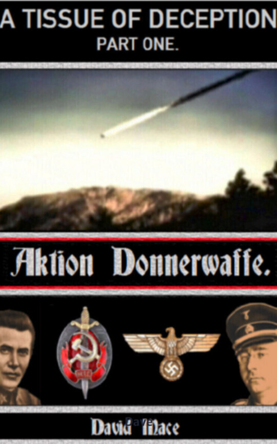 A Tissue of Deception. Book One. "Aktion Donnerwaffe."