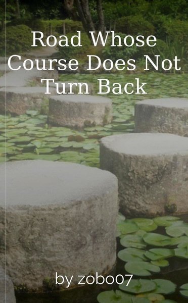 Road Whose Course Does Not Turn Back