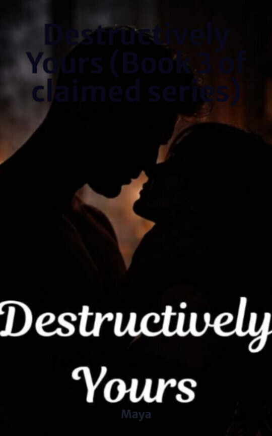 Destructively Yours (Book 3 of claimed series)