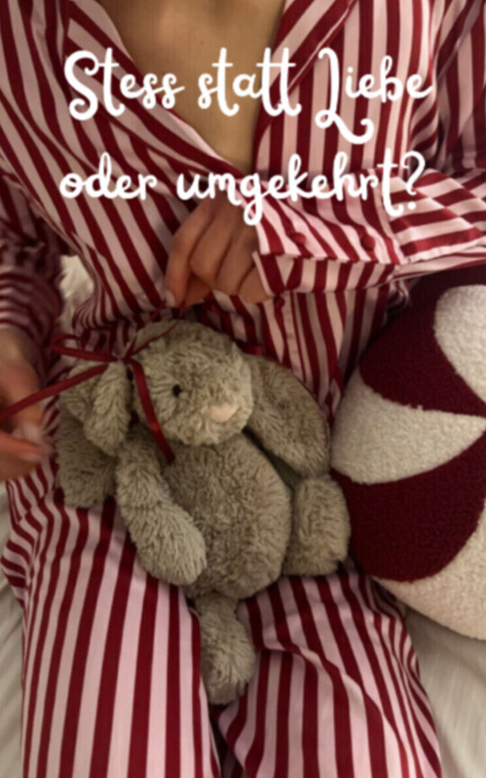 Stress statt Liebe oder umgekehrt?