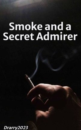 Smoke and a Secret Admirer
