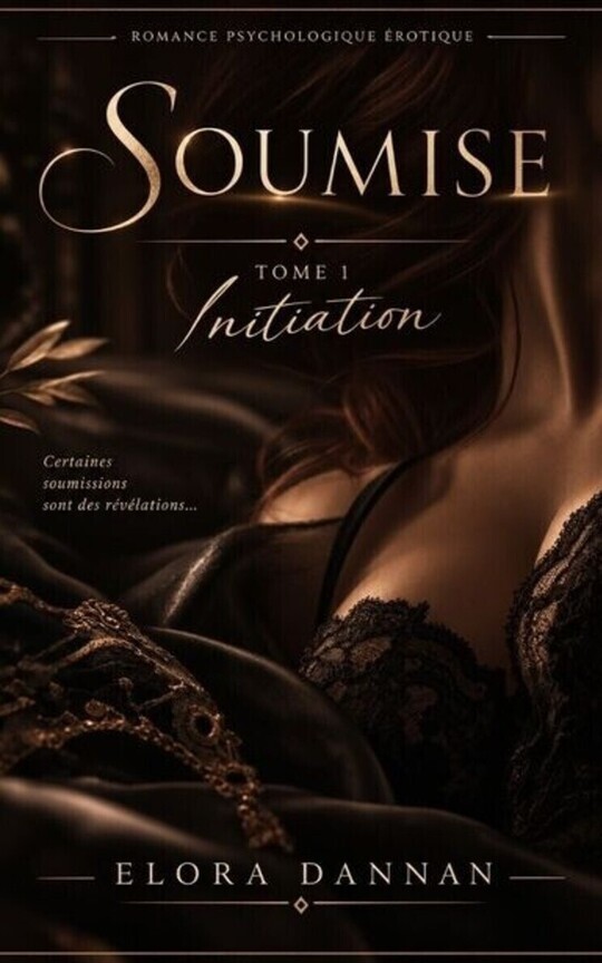 Saga Soumise : Tome 1 : Initiation. ( Réécriture)