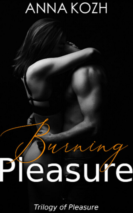 Burning Pleasure (#2 of Trilogy of Pleasure)