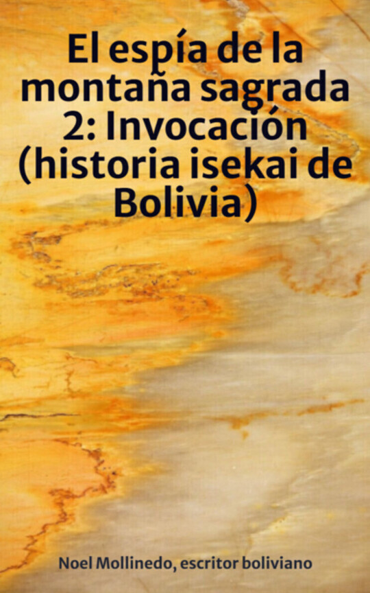 El espía de la montaña sagrada 2: Invocación (historia isekai de Bolivia)