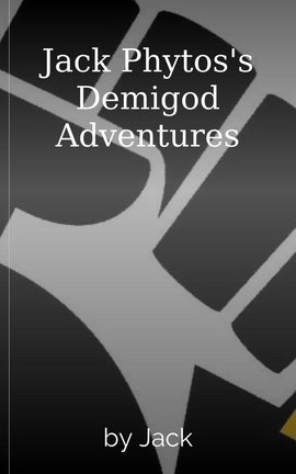 Jack Phytos's Demigod Adventures