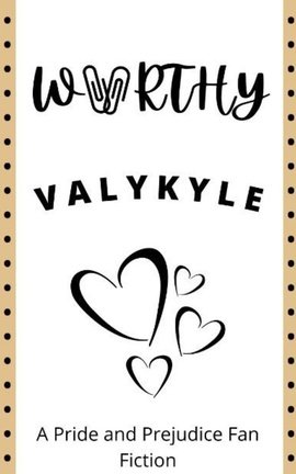 Worthy - A modern retelling of Pride and Prejudice [ON HOLD]