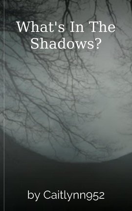 What's In The Shadows?