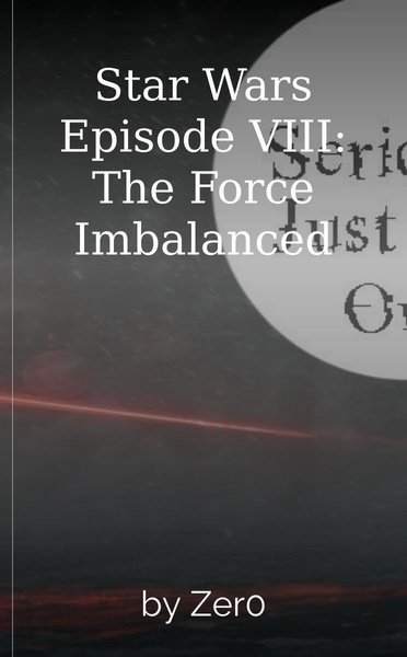 Star Wars Episode VIII: The Force Imbalanced