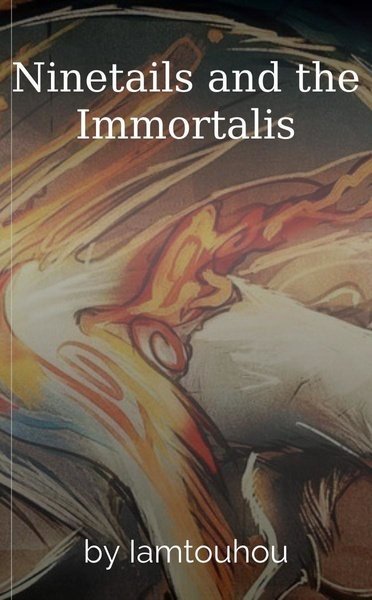 Ninetails and the Immortalis