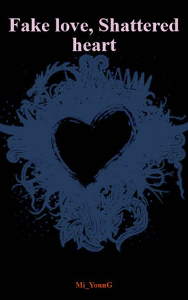 Fake love, Shattered heart