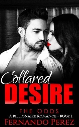 Collared Desire - The Odds (The Billionaire Romance - Book 1)