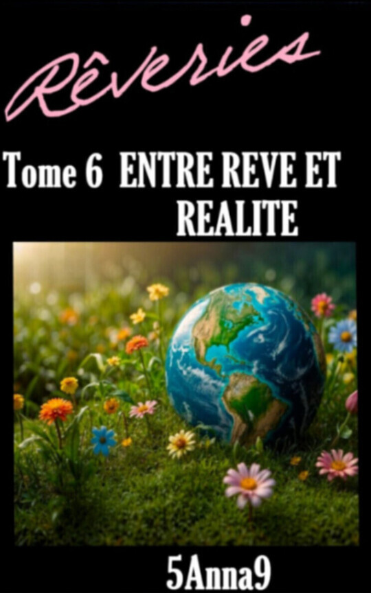 🌹🌈REVERIES | TOME 6 |  ENTRE REVE ET REALITE🌈🌹| Romance