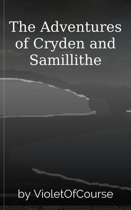 The Adventures of Cryden and Samillithe