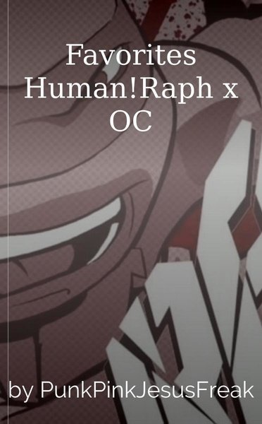 Favorites Human!Raph x OC