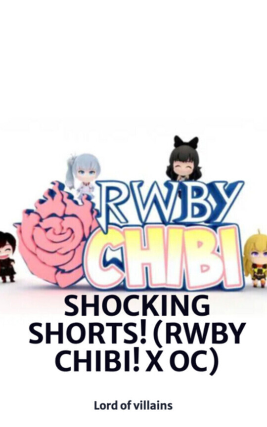 SHOCKING SHORTS! (RWBY CHIBI! X OC)