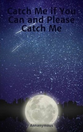 Catch Me if You Can and Please Catch Me