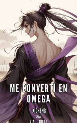 Me Convertí en Omega [XiCheng]
