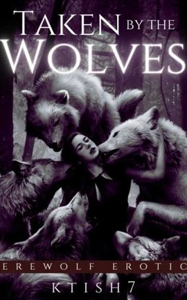 Taken By The Wolves (werewolf erotica)