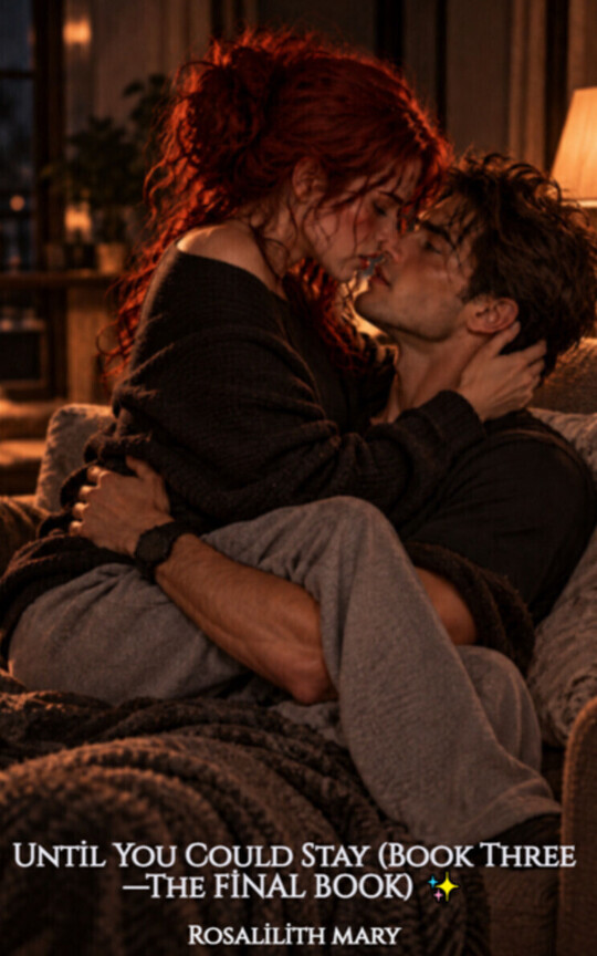 Until You Could Stay (Book Three —The FİNAL BOOK) ✨