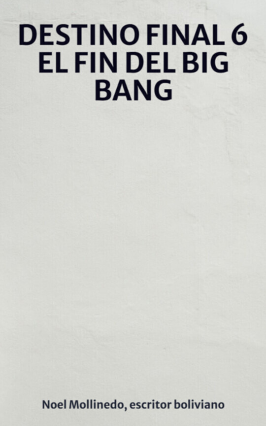 DESTINO FINAL 6 EL FIN DEL BIG BANG