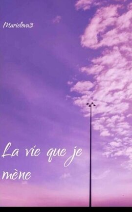 La vie que je mène