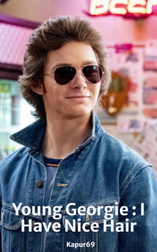 Young Georgie : I Have Nice Hair