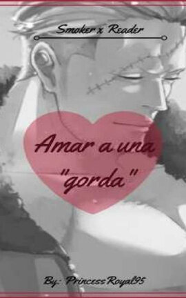 Amar a una "gorda" (Smoker x Rose)
