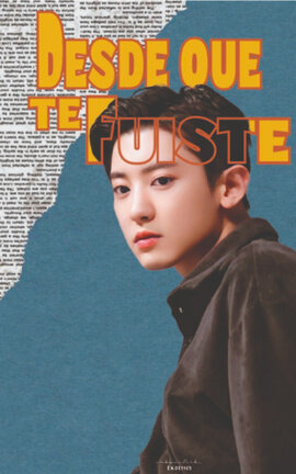 Desde que te fuiste [Chanbaek]