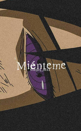 Miénteme [ONE SHOT]