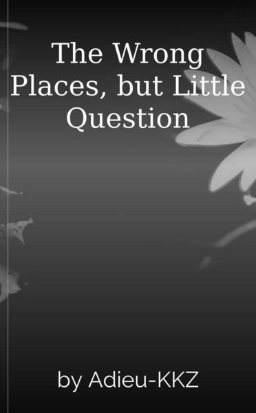 The Wrong Places, but Little Question