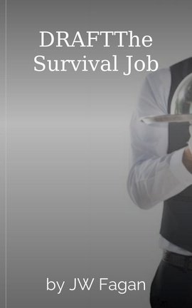 DRAFTThe Survival Job