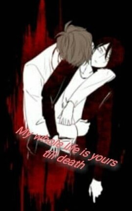 MY WHOLE LIFE IS YOURS TILL DEATH