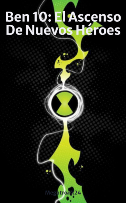 Ben 10: El Ascenso De Nuevos Héroes
