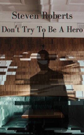 Don’t try to be a hero