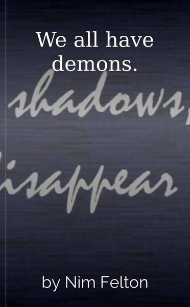 We all have demons.