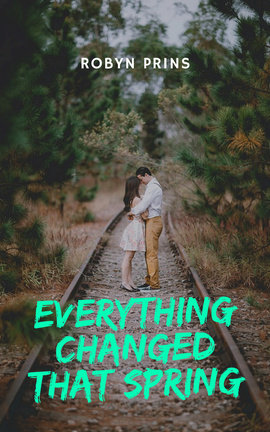 Everything Changed That Spring