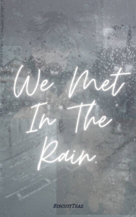 We Met In The Rain.