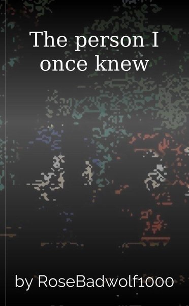 The person I once knew