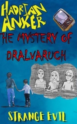 HADRIAN ANKER AND THE MYSTERY OF DRALVARUCH
