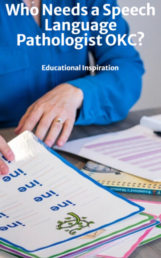 Who Needs a Speech Language Pathologist OKC?