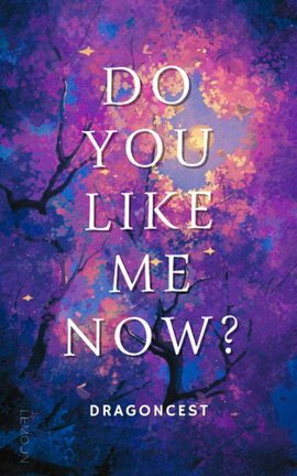DO YOU LIKE ME NOW? (lucemond, joffron)