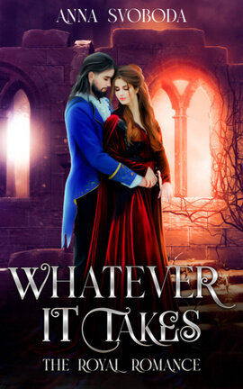 Whatever It Takes: The Royal Romance